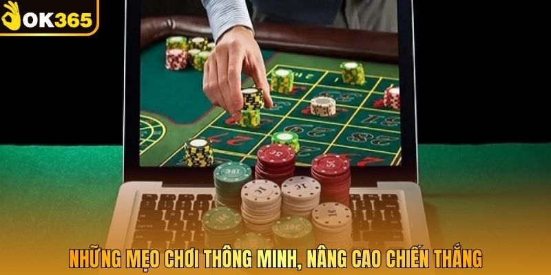 Những mẹo chơi thông minh, nâng cao chiến thắng
