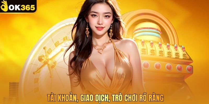 Tài khoản, giao dịch, trò chơi rõ ràng