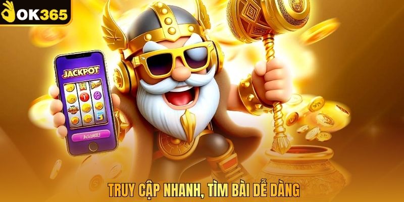 Truy cập nhanh, tìm bài dễ dàng