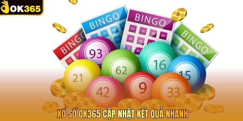 Xổ số OK365 cập nhật kết quả nhanh